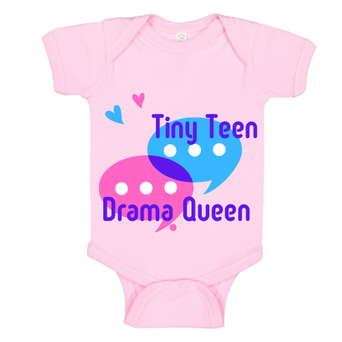 Tiny Teen Drama Queen onesies